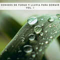 Sonidos De Truenos y Lluvia、Dormir Bien、Fuego Ambiental - Sonidos De Fuego Crepitante