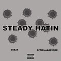 OfficialRee、Deezy - STEADY HATIN (Explicit)