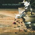 Asian Tea Ceremony: Chinese Ambient to Explore Oriental Tea Culture