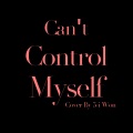 JiWon拾贰不二 - Can't Control Myself