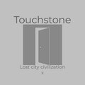Touchstone - Lost city civilization x