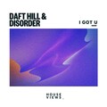 Daft Hill、Disorder - I Got U