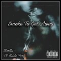 Brolla、KSide Tory - Smoke To Get Away (feat. Kside Tory)(Explicit)