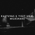 Kastuvas、Pharrell Lanscilo Williams、Yiğit Ünal、chad hugo - Milkshake