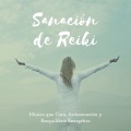 Sanación de Reiki: Música que Cura, Autosanación y Reequilibrio Energético