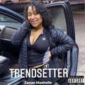 Zenae Mashelle - Trendsetter (Explicit)