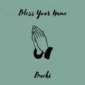 Buchi - Bless Your Name