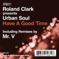 dj roland clark、urban soul - Have a Good Time (Mr.V's Sole Channel Mix)