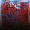 Nearer My God To Thee