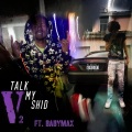 Talk My Shid v2 (feat. babymax)(Explicit)