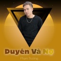 Phạm Trưởng - Duyên Và Nợ