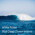 White Noise Blue Deep Ocean Waves