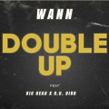 Wann、Big Head、O.U Bird - Double Up (Explicit)