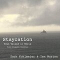 Zach Kohlmeier、Ian Martyn - Staycation - Town Veiled in White