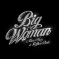 Big Woman (Explicit)