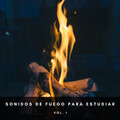 Musica Para Estudiar Academy、Música de concentración profunda、Sonidos de Fuego - Fuegos Por La Noche