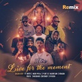 Live for the moment (feat. Emtee Mizo Phyll P Dot O Kashflowtoofab Reason Prifix Mosankie Batondy & N'veigh)(Remix|Explicit)