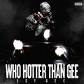 EST Gee - Who Hotter Than Gee (Explicit)