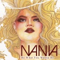 Nania - Be What You Wanna Be