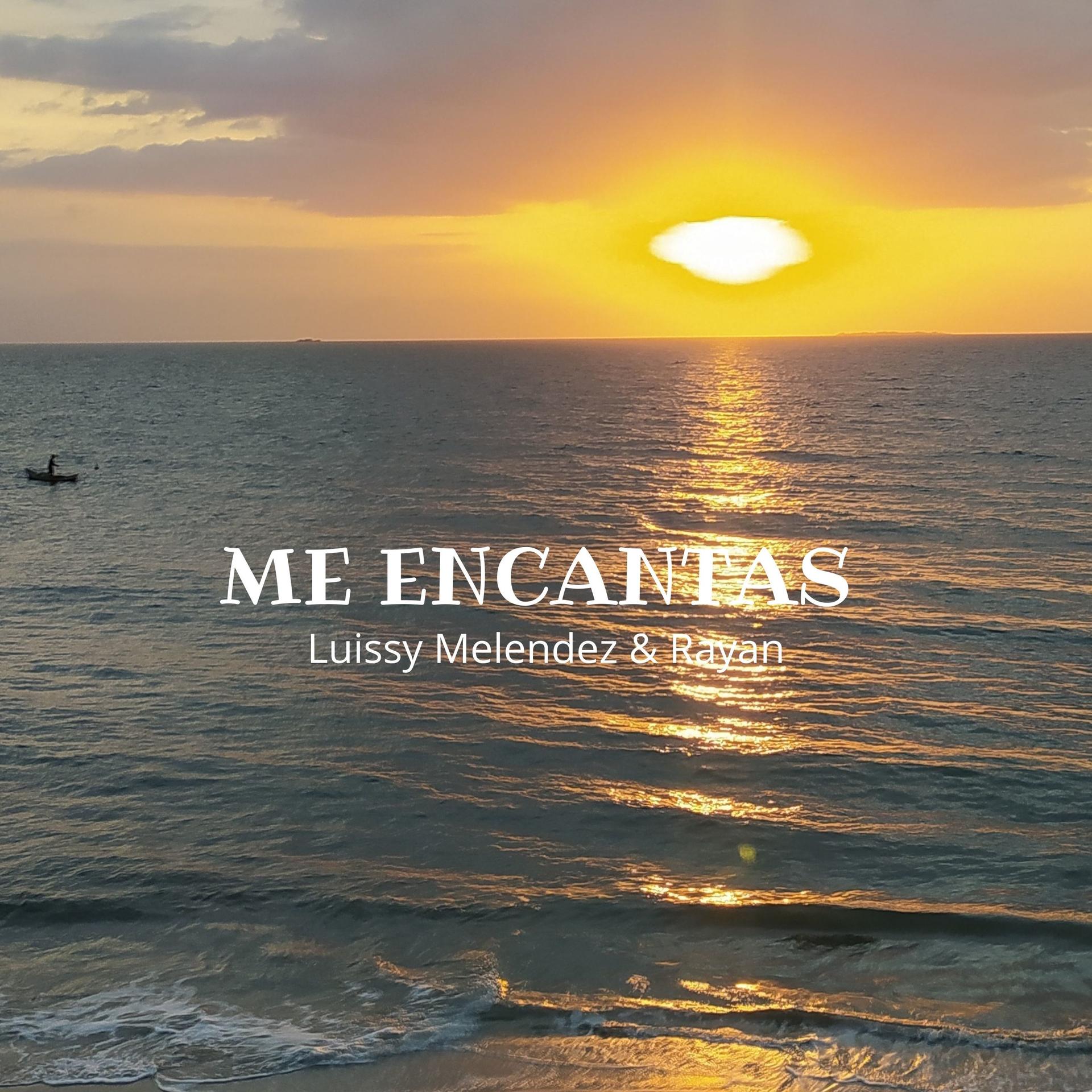 Luissy Melendez、ray-an - Me Encantas