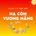 Hạ Còn Vương Nắng (Remix)