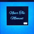 BigGuyDG、Blizz - NEVER THE MOMENT (feat. BLIZZ)(Explicit)