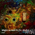 KaGan、Ashkagan Naidoo、Aly、Tc - Might as Well