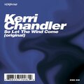 kerri chandler - So Let The Wind Come (Remix)