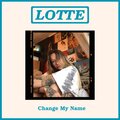 LOTTE、Lotte Kjos Sollie、Henrik Haraldsen Sveen - Change My Name