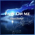 Chan Sophal - Easy On Me