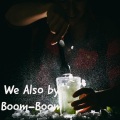 Boom Boom - We Also (Explicit)