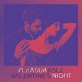 Pleasurable Valentine’s Night (Sexy Chillout Music Mix 2022)