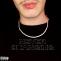 Never Changing (feat. Boyfifty)(Explicit)