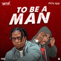 To Be A Man (feat. Richplug) [Explicit]