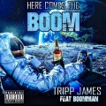 Boomman、Tripp James - Here Comes The Boom (feat. Boomman)(Explicit)