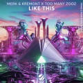 Merk & Kremont、Too Many Zooz - Like This