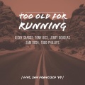 Too Old For Running (Live, San Francisco '79)