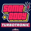 Turbotronic - Somebody