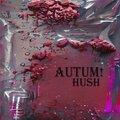 Autumn! - Hush (Explicit)