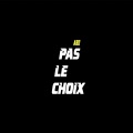 ABD - Pas le Choix (Explicit)