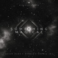 orange inc、Freek van der Heide、Jeroen Sjoers、Tom Tabbers、Oscar Webb、Bennie Scheurwater、Alessandro Martello、Edwin de Witte、Madara Pérkone、Emanuele Longo、Marnik - Something Magical (OscarWebbRemix)
