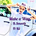 B Smooth、Kii - Make A Way (feat. Kii)(Explicit)