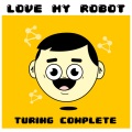 Love My Robot、Mòn - Turing Complete