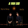 Harry Cain、Han Six、Nyi Lin Naing - A Yan Luu (feat. Han Six)