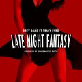 Drty Dame、tracy byrd、Grandmaster Kutta - Late Night Fantasy (feat. Tracy Byrd & Grandmaster Kutta)(Explicit)