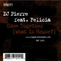 Felicia、DJ Pierre - Come Together (What's Is House?)(Club Mix)