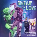 Give Up On Love (Original Mix)