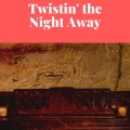 Twistin' the Night Away
