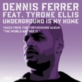 Dennis Ferrer、Tyrone Ellis - Underground Is My Home (Vocal Mix)