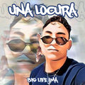 BIG LIFE JMA - Una Locura (Explicit)